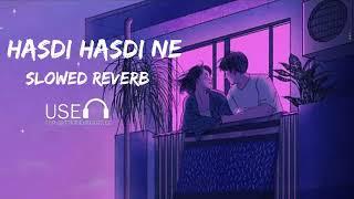 Hasdi Hasdi Ne Farmaish | slowed Reverb |Ek Farmaish Kari | Hasdi Hasdi Ne |Takdi Takdi Ne |