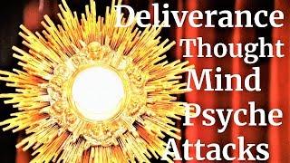 Deliverance Prayer for attacks on thought & mind, fear, worries, depression, panic, psychic attacks