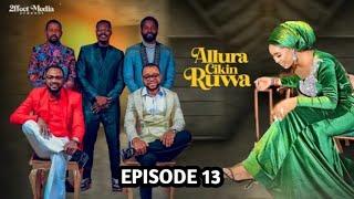 ALLURA CIKIN RUWA SEASON 1 EPISODE 13