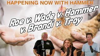 Roe v. Wade v. Hammer v. Brandi v. Troy | Happening Now