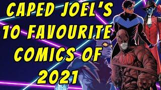 Caped Joel's 10 Favorite Comic Books Of 2021