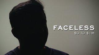 Faceless: From Immigrant to $1M/Year