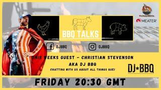 The BBQ Talks Show EP25 - Christian Stevenson AKA DJ BBQ