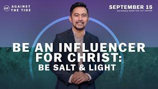 Be An Influencer for Christ: Be Salt  & Light | Paul De Vera | September 15, 2024