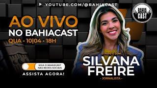 Silvana Freire no Bahiacast