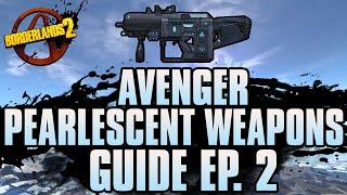 BORDERLANDS 2 | *Avenger* Pearlescent Weapons Guide