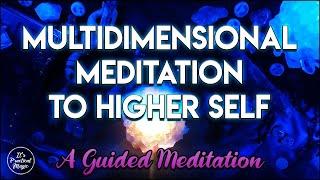 Multidimensional | Meditation To Higher Self | A Guided Meditation