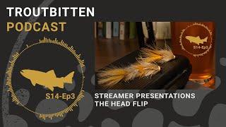 Streamer Presentations: The Head Flip - The Troutbitten Podcast - S14, Ep3