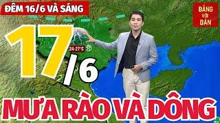 Dự báo thời tiết hôm nay và ngày mai 17/6 | Dự báo thời tiết đêm nay mới nhất | Đảng với Dân