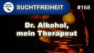 Dr. Alkohol, mein Therapeut