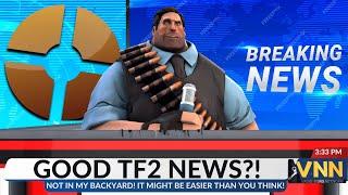 ACTUALLY GOOD TEAM FORTRESS 2 NEWS? IN MY BACKYARD?!