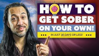 HOW TO GET SOBER ON YOUR OWN IN 30 DAYS! - (Episode 186) #sober #sobercurious #sobriety #alcoholfree