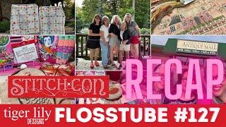 Flosstube 127 - StitchCon Weekend A ReCap