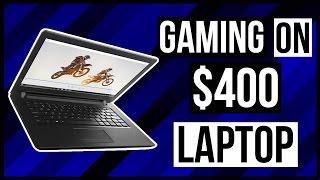 Gaming On A $400 Laptop! - Can It Be Done?