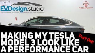 Making My Tesla Model 3 Look Like a Performance Car | Part 1