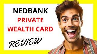  Nedbank Private Wealth Card Review