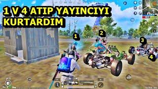 1 V 4 ATIP YAYINCIYI KURTARDIM ! MÜTHİŞ MAÇ BATUR GAME DUO SQUAD PUBG MOBİLE