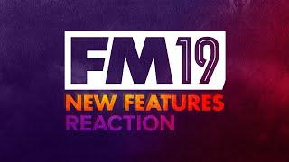 FM 2019 NEW FEATURES - Jamie's Reaction