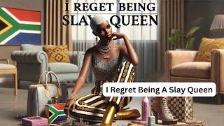 I Regret Being A Slay Queen