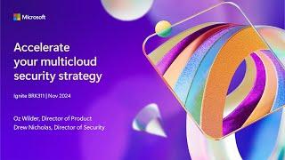 Accelerate your multicloud security strategy | BRK311