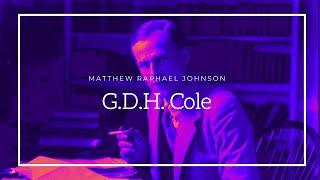 George Douglas Howard Cole & Guild Socialism - Matthew Raphael Johnson
