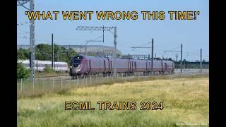 'What Went Wrong This Time!', ECML Trains 2024   Marholm, 25th June