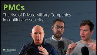The rise of Private Military Companies (PMCs) in conflict and security