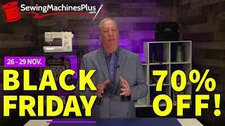 Black Friday Sewing Specials up to 70% OFF at SewingMachinesPlus!