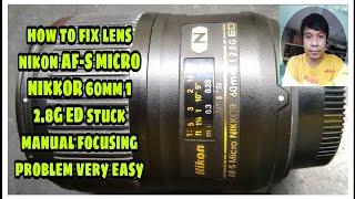 how to fix lens nikon AF-S MICRO NIKKOR 60mm 1 2.8G ED stuck focusing problem.