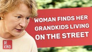 Woman Finds Her Grandkids Living On The Street | @BeKind.official