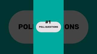 POLL QUESTIONS #1