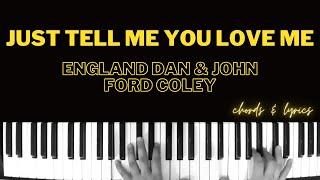 Just Tell Me You Love Me - England Dan & John Ford Coley | Piano ~ Cover ~ Accompaniment ~ Karaoke