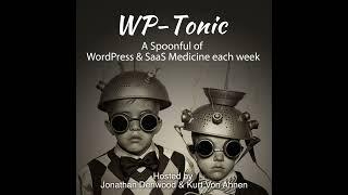 106 WP-Tonic:  Speeding Up WordPress, From Sloth To Speed Machine Part 2