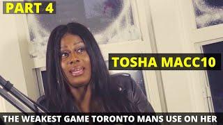 Toronto Rapper/Dancer Tosha Macc10 on Weakest Game Toronto Mans Use & Relationship Issues | Part 4