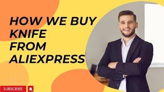 How we buy Knife from Ali Express || Khizar Tech 109