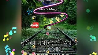 CONJUNTO CHANEY / TE OLVIDE - jhons mmcr