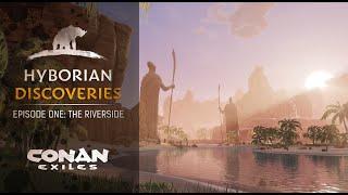 Hyborian Discoveries: Episode 1: The Riverside | Conan Exiles