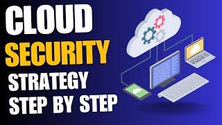 Create a Cloud Security Strategy - Step by Step