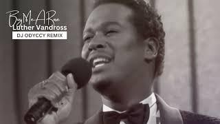 Luther Vandross - Buy Me A Rose (DJ Odyccy)