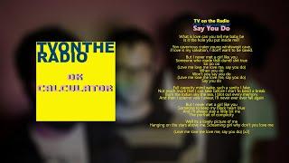 TV on the Radio // OK Calculator // Say You Do