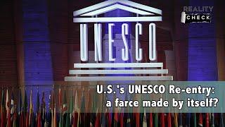 U.S.'s UNESCO re-entry: a farce made by itself?