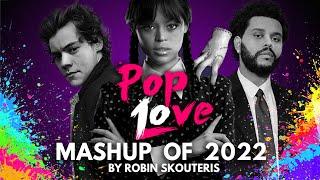 PopLove 10 :  MASHUP OF 2022 By Robin Skouteris  (75 Songs)