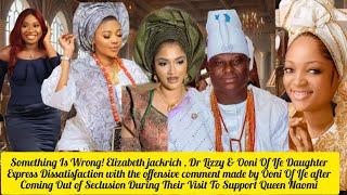 Something Is Wrong! Elizabeth jackrich , Dr Lizzy & Ooni Of Ife Daughter Express  Queen Naomi