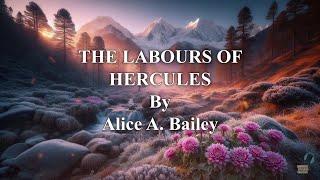 The Labours of Hercules.  Spiritual Wisdom Audiobook. By Djwahl Khul. Written By Alice A Bailey