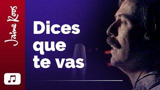 Jaime Roos — Dices que te vas (videoclip oficial)