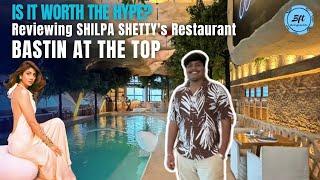 Is It Worth The Hype? Reviewing Shilpa Shetty’s Restaurant Bastian At The Top