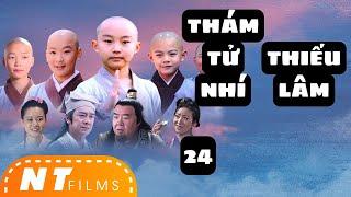 Thám Tử Nhí Thiếu Lâm Tự - Tập 24 | PHIM CỔ TRANG VÕ THUẬT HÀI HƯỚC VUI NHỘN HAY NHẤT | NT FILMS