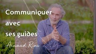 Communiquer avec ses guides -  Arnaud Riou