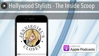 Hollywood Stylists - The Inside Scoop