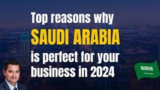 Why start your company in Saudi Arabia? Advantages and new business opportunities in 2024